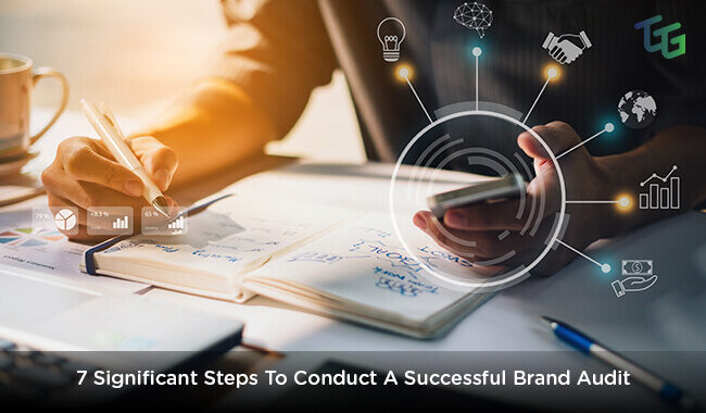 7 Significant Steps To Conduct A Successful Brand Audit
