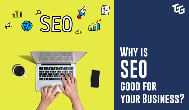 Why is SEO good for your Business?|The Go-To Guy!