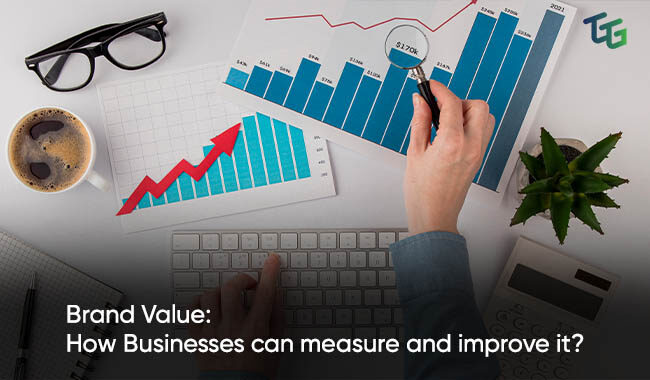 Brand Value How Businesses can measure & improve it -The Go-To Guy!