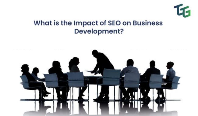Impact of SEO on Business Development-The Go-To Guy!
